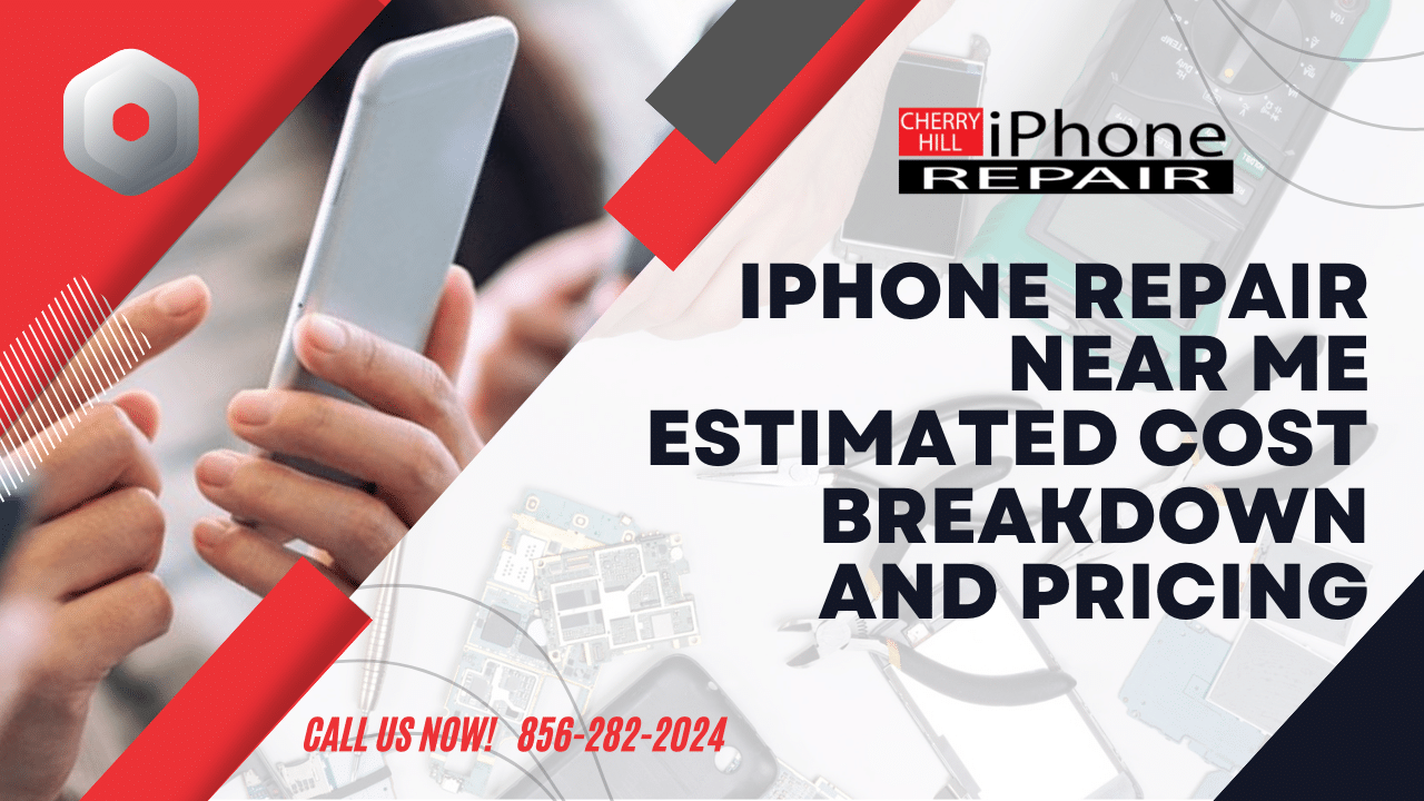 iPhone Repair Near Me Estimated Cost Breakdown and Pricing